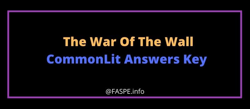 The War Of The Wall CommonLit Answers Key 2022 [FREE ACCESS]